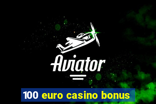 100 euro casino bonus