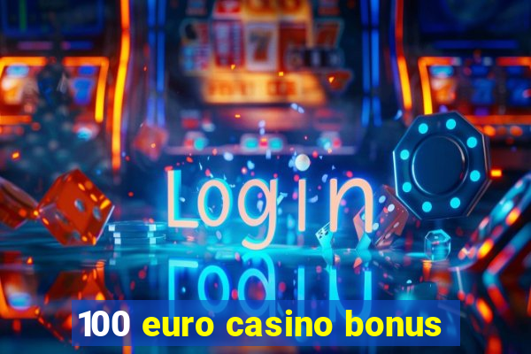 100 euro casino bonus