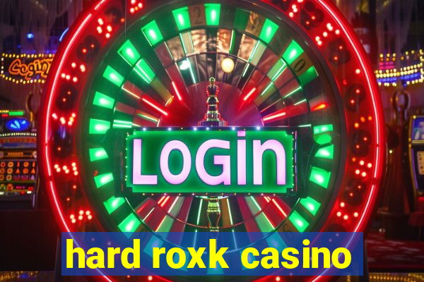 hard roxk casino