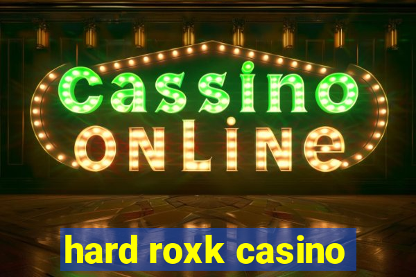 hard roxk casino