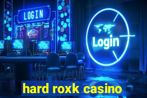 hard roxk casino