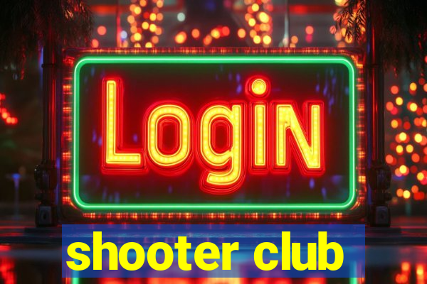 shooter club