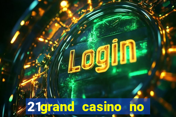 21grand casino no deposit bonus