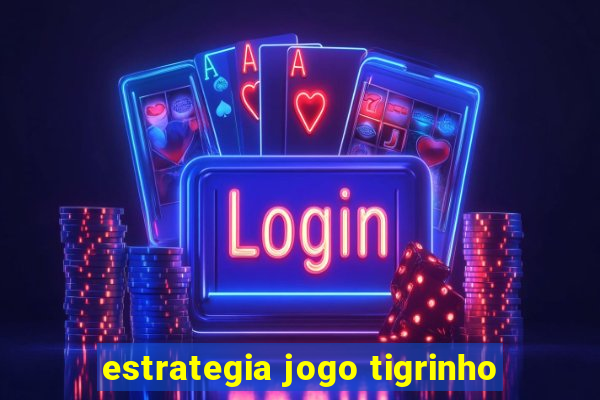 estrategia jogo tigrinho