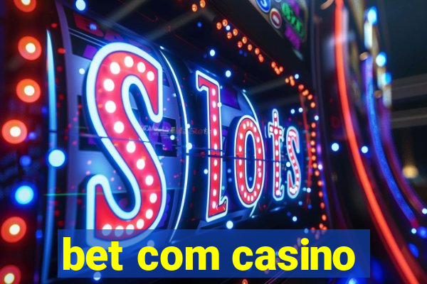 bet com casino