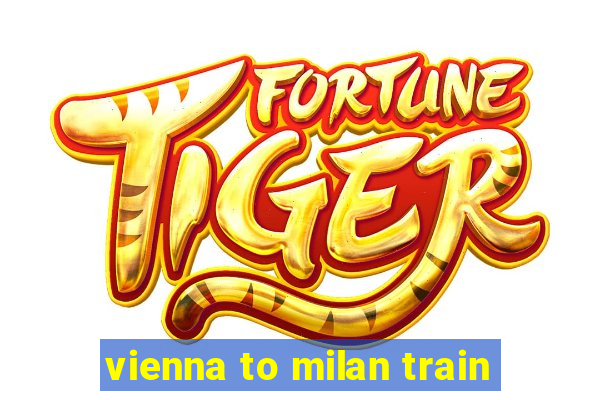 vienna to milan train