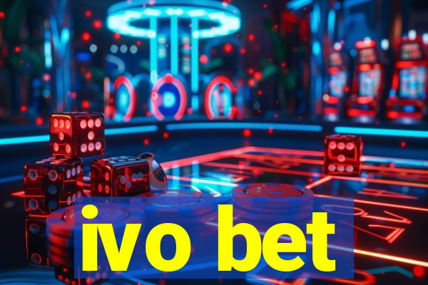 ivo bet