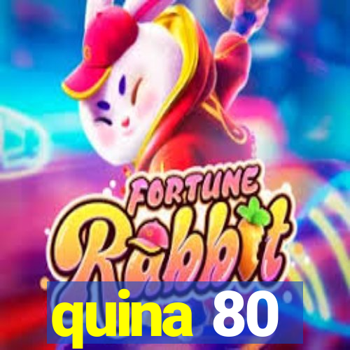 quina 80