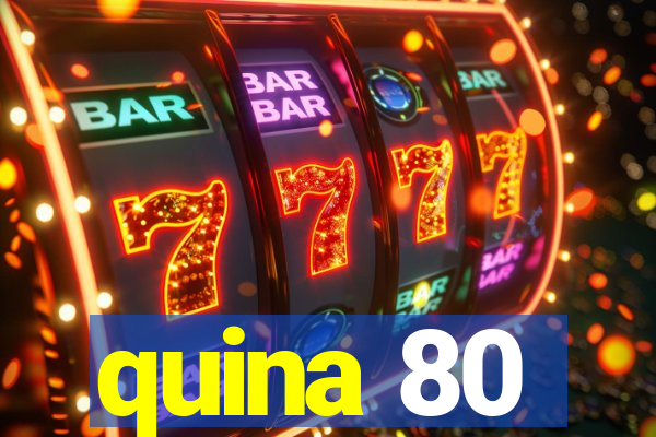 quina 80