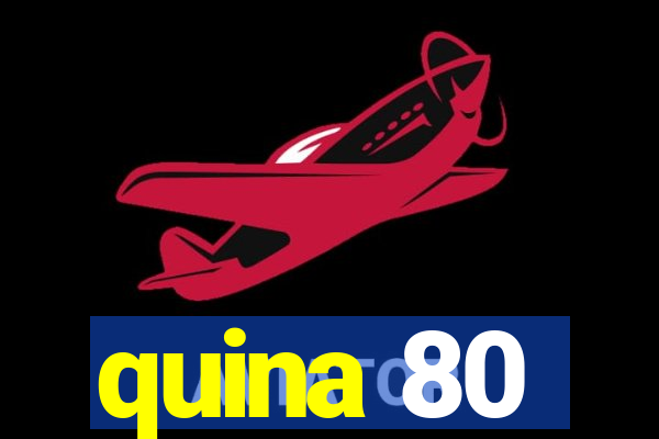 quina 80