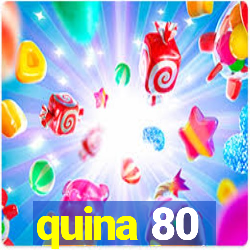 quina 80