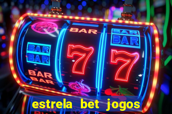 estrela bet jogos de aposta