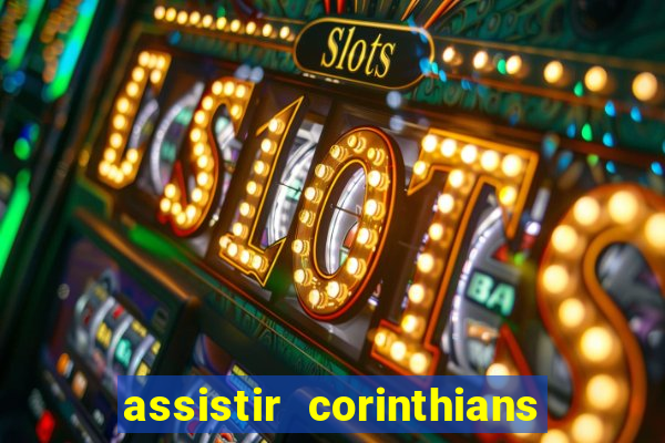 assistir corinthians futebol play hd