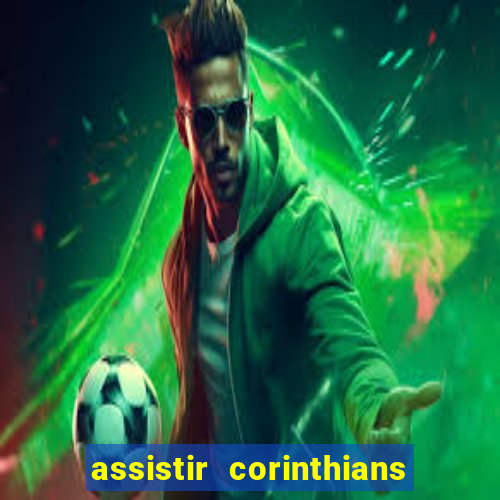 assistir corinthians futebol play hd