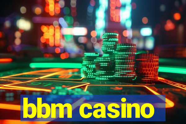 bbm casino