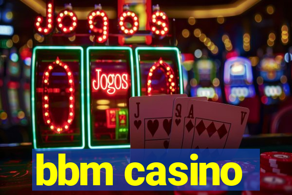 bbm casino