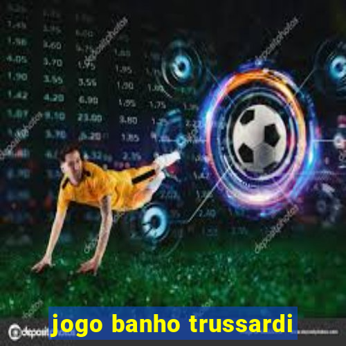 jogo banho trussardi