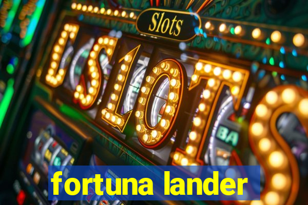 fortuna lander