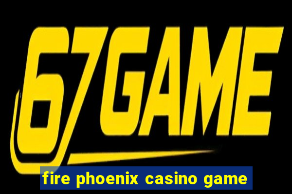 fire phoenix casino game