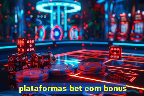 plataformas bet com bonus