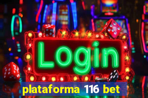 plataforma 116 bet