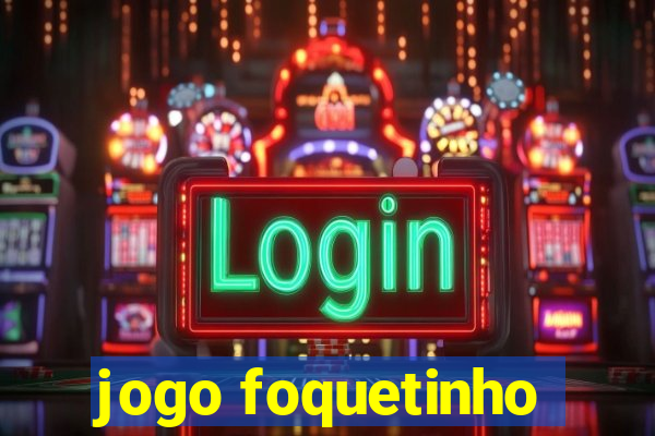 jogo foquetinho