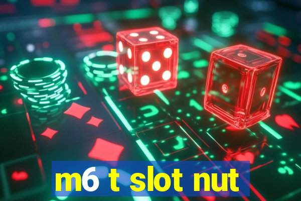 m6 t slot nut