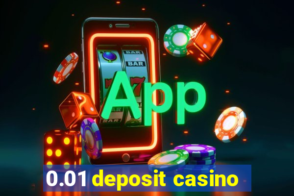 0.01 deposit casino