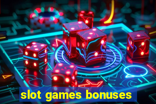 slot games bonuses