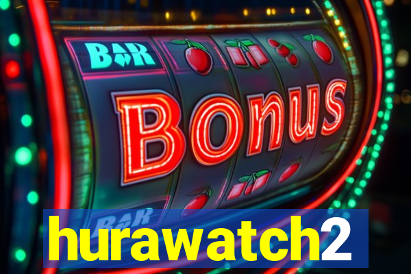 hurawatch2