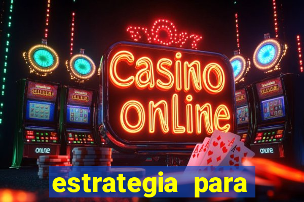 estrategia para jogar roleta