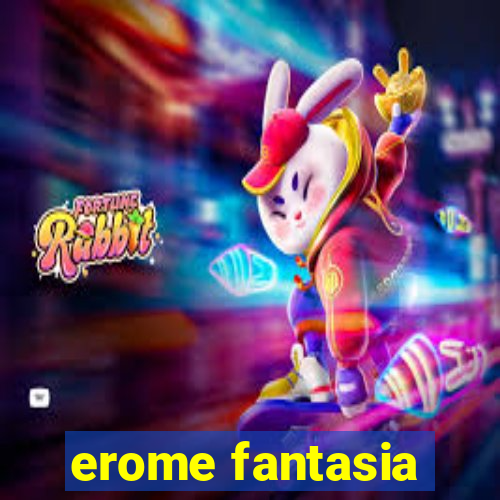 erome fantasia