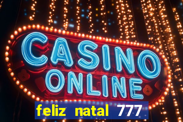 feliz natal 777 plataforma login