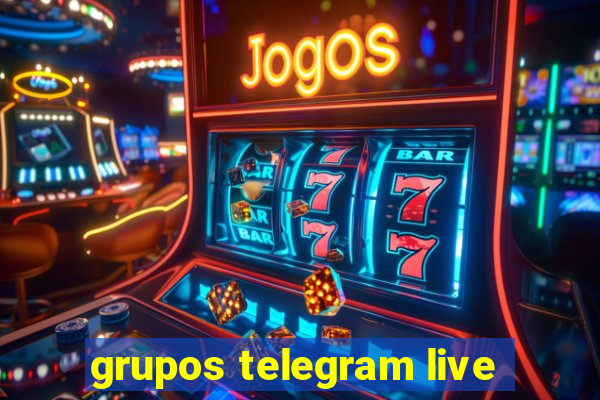 grupos telegram live