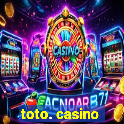 toto. casino