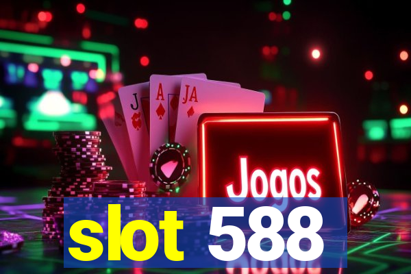 slot 588