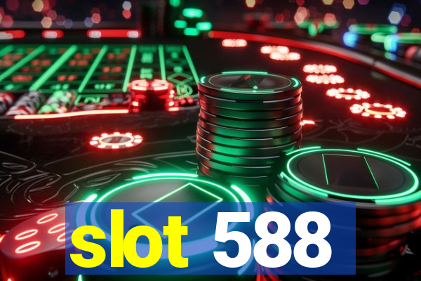 slot 588