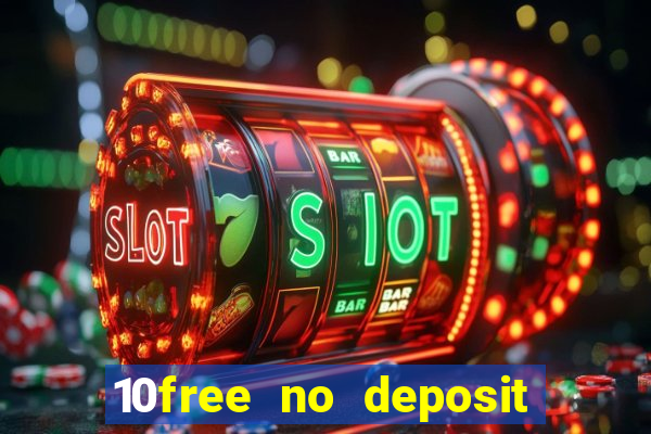 10free no deposit mobile casino