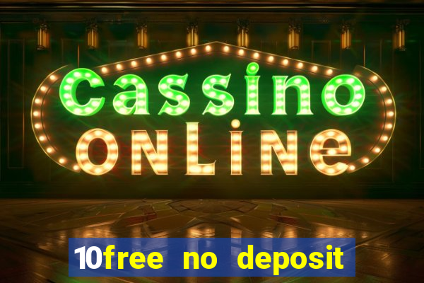 10free no deposit mobile casino