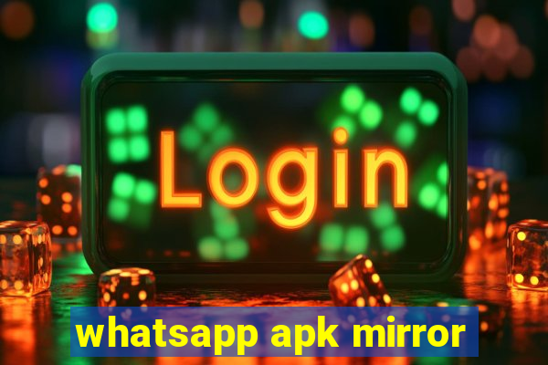 whatsapp apk mirror