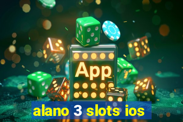 alano 3 slots ios