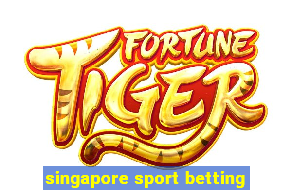 singapore sport betting