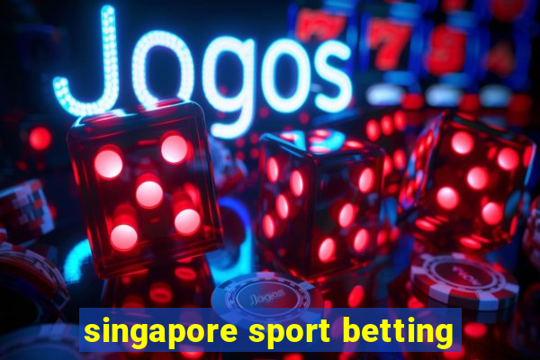 singapore sport betting