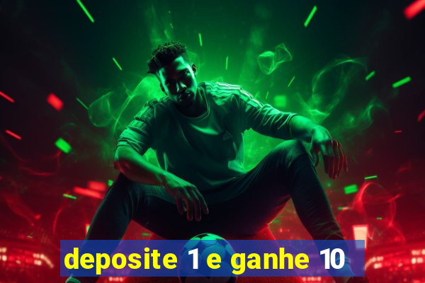 deposite 1 e ganhe 10