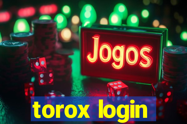 torox login