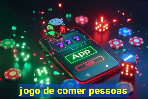 jogo de comer pessoas