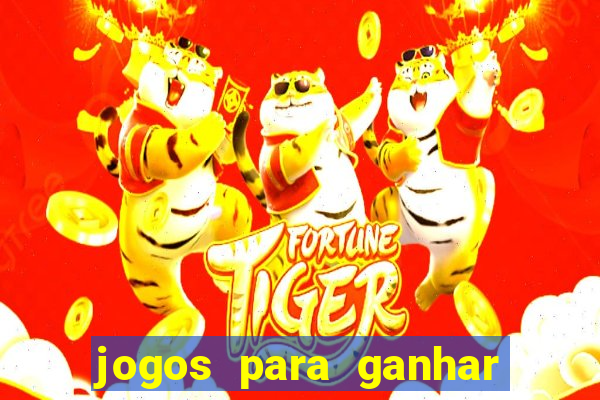 jogos para ganhar dinheiro slots