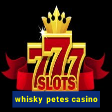 whisky petes casino