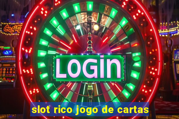 slot rico jogo de cartas