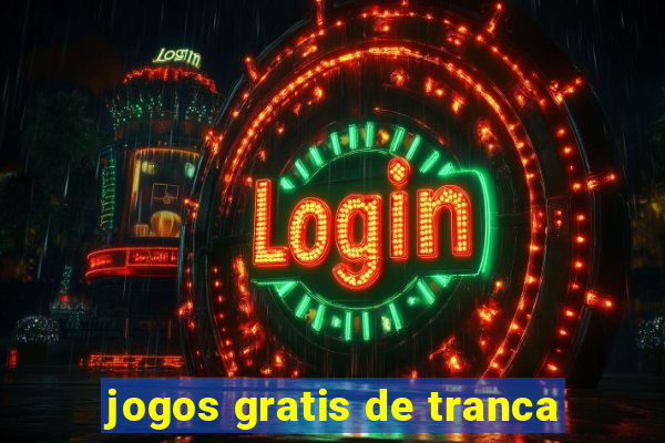 jogos gratis de tranca